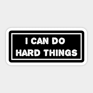 I can do hard things Sticker